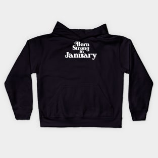 Born Strong in January (2) - Birth Month - Birthday Kids Hoodie